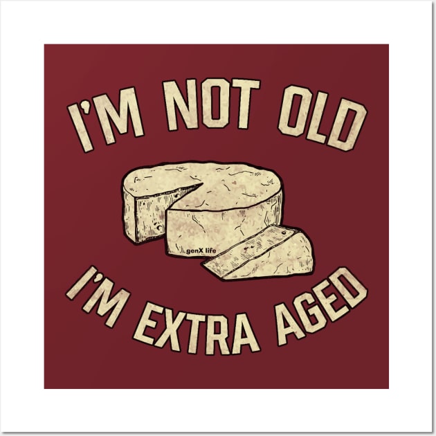 I'm Not Old I'm Extra Aged Wall Art by genX life